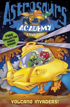 Volcano Invaders! - Book #7 of the Astrosaurs Academy