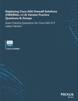 Paperback Deploying Cisco ASA Firewall Solutions (FIREWALL v1.0) Version Practice Questions & Dumps: Exam Practice Questions for Cisco 642-617 Latest Version Book