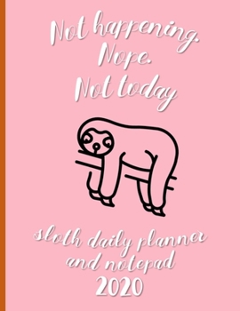 Not Happening Nope Not Today Daily Planner And Notepad2020: Fun And Stylish At-A-Glance Organizer Diary