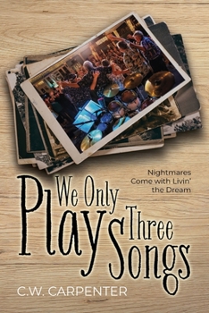 Paperback We Only Play Three Songs: Nightmares Come with Livin' the Dream Book