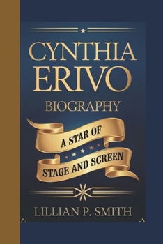 CYNTHIA ERIVO BIOGRAPHY: A Star of Stage and Screen