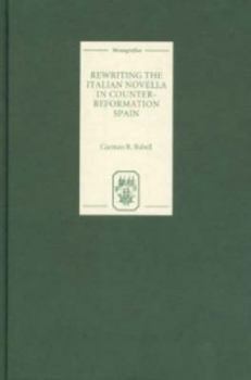 Hardcover Rewriting the Italian Novella in Counter-Reformation Spain [Spanish] Book