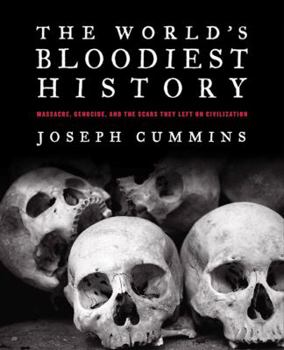 Paperback The World's Bloodiest History: Massacre, Genocide, and the Scars They Left on Civilization Book