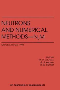 Hardcover Neutrons and Numerical Methods - N2m: Grenoble, France 9-12 December 1998 Book