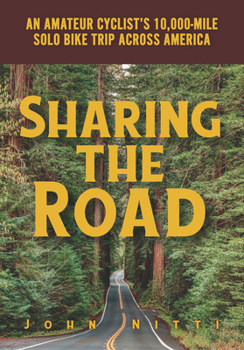 Hardcover Sharing the Road: An Amateur Cyclist’s 10,000-mile Solo Bike Trip Across America Book