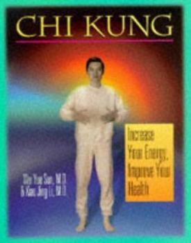 Paperback Chi Kung: Increase Your Energy, Improve Your Health Book