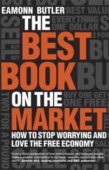 Hardcover The Best Book on the Market: How to Stop Worrying and Love the Free Economy Book