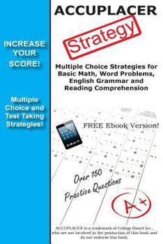 Paperback ACCUPLACER Strategy: Winning multiple choice strategies for the ACCUPLACER exam Book