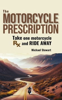 Hardcover The Motorcycle Prescription: Scrape Your Therapy Book