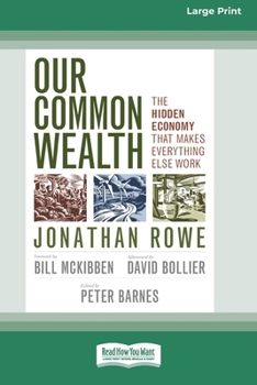 Paperback Our Common Wealth: The Hidden Economy that Makes Everything Else Work (16pt Large Print Format) Book