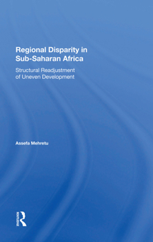 Hardcover Regional Disparity In Subsaharan Africa: Structural Readjustment Of Uneven Development Book