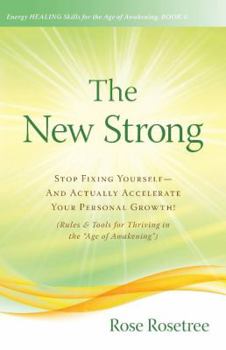 Paperback The New Strong: Stop Fixing Yourself-And Actually Accelerate Your Personal Growth! (Rules & Tools for Thriving in the "Age of Awakenin Book
