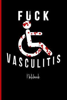 Fuck Vasculitis: College Ruled Notebook