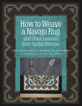 Spiral-bound How to Weave a Navajo Rug and Other Lessons from Spider Woman Book