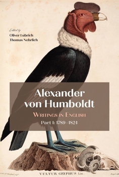 Hardcover Alexander Von Humboldt: Writings in English, Part I: 1789-1824 Book