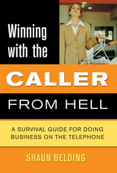 Paperback Winning with the Caller from Hell: A Survival Guide for Doing Business on the Telephone Book