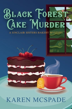 Black Forest Cake Murder (Sinclair Sisters Bakery Mystery)