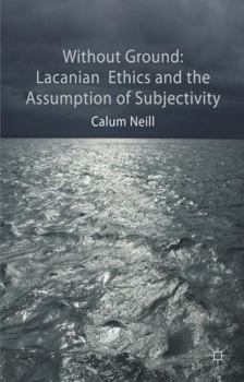 Paperback Lacanian Ethics and the Assumption of Subjectivity Book