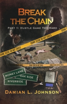 Paperback Break the Chain: Part 1: Hustle Game Too Hard Book