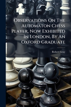 Paperback Observations On The Automaton Chess Player, Now Exhibited In London, By An Oxford Graduate Book
