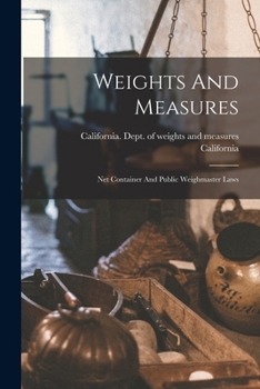 Paperback Weights And Measures: Net Container And Public Weighmaster Laws Book
