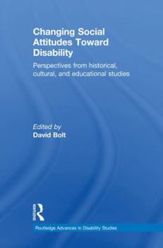 Paperback Changing Social Attitudes Toward Disability: Perspectives from Historical, Cultural, and Educational Studies Book