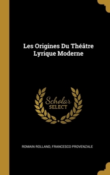 Hardcover Les Origines Du Théâtre Lyrique Moderne [French] Book