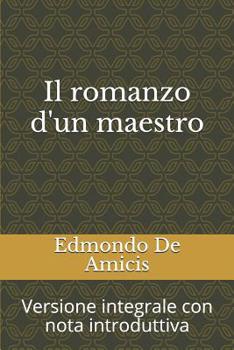 Il romanzo d'un maestro: Versione integrale con nota introduttiva - Book #2 of the La trilogia sulla scuola