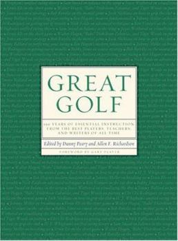 Hardcover Great Golf: 150 Years of Essential Instruction from the Best Players, Teachers, and Writers of All Time Book