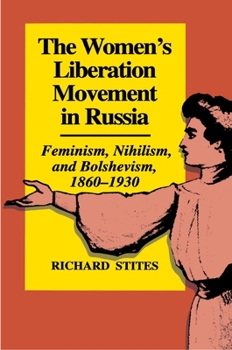 Paperback The Women's Liberation Movement in Russia: Feminism, Nihilsm, and Bolshevism, 1860-1930 - Expanded Edition Book