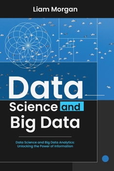 Paperback Data Science and Big Data: Data Science and Big Data Analytics: Unlocking the Power of Information Book