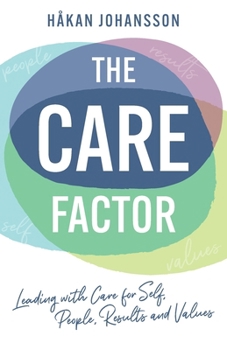 Paperback The Care Factor: Leading with care for self, people, results and values Book