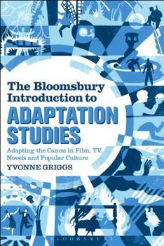 Hardcover The Bloomsbury Introduction to Adaptation Studies: Adapting the Canon in Film, Tv, Novels and Popular Culture Book