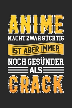 Paperback Anime Macht Zwar S?chtig Ist Aber Immer Noch Ges?nder Als Crack: Din A5 Heft Kariert (Karos) F?r Anime & Manga Fans - Notizbuch Tagebuch Planer Anime [German] Book