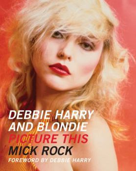 Paperback Debbie Harry and Blondie: Picture This Book