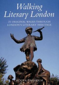 Paperback Walking Literary London: 25 Original Walks Through London's Literary Heritage Book