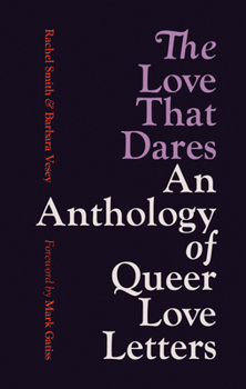 Paperback The Love That Dares: An Anthology of Queer Love Letters Book