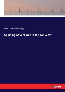 Paperback Sporting Adventures in the Far West Book