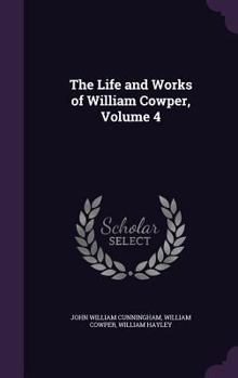 Hardcover The Life and Works of William Cowper, Volume 4 Book