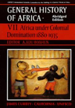 Paperback UNESCO General History of Africa, Vol. VII, Abridged Edition: Africa Under Colonial Domination 1880-1935 Volume 7 Book