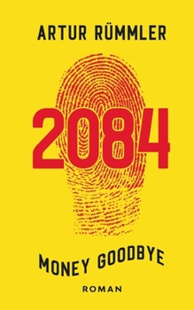 Paperback 2084 - Money Goodbye: Krimi aus einer besseren Zeit [German] Book