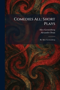 Comedies All: Short Plays: By Alice Gerstenberg