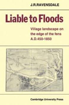 Hardcover Liable to Floods: Village Landscape on the Edge of the Fens A D 450-1850 Book