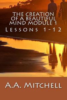 Paperback The Creation of a Beautiful Mind Module 1: Lessons 1-12 Book