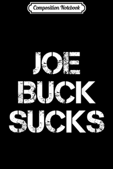 Composition Notebook: Funny Joe-Buck Sucks Journal/Notebook Blank Lined Ruled 6x9 100 Pages