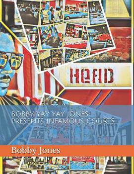 Paperback Bobby Yay Yay Jones Presents Infamous Courts Book
