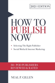 Paperback 2021 Edition How to Publish Now: Selecting the Right Publisher - Social Media & Internet Marketing Book