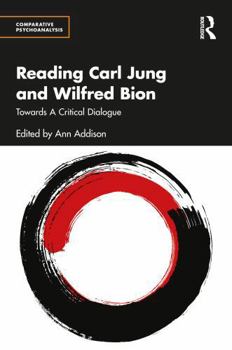 Reading Carl Jung and Wilfred Bion: Towards A Critical Dialogue (Comparative Psychoanalysis)