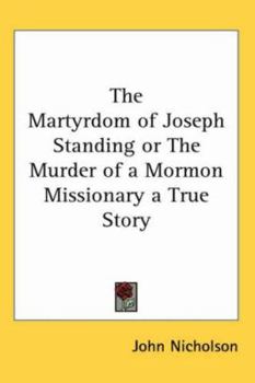 Paperback The Martyrdom of Joseph Standing or the Murder of a Mormon Missionary a True Story Book