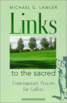 Paperback Links to the Sacred: Contemporary Prayers for Golfers Book